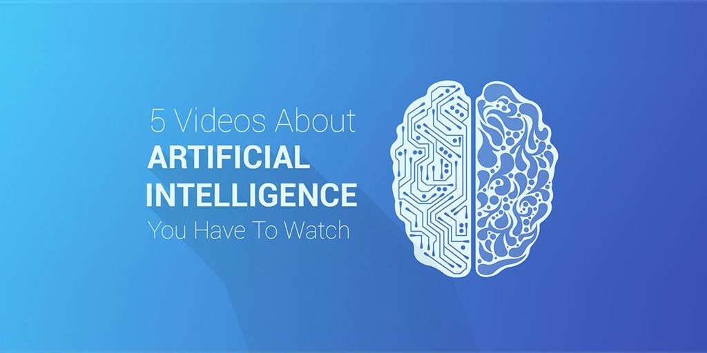 5 Videos About Artificial Intelligence (AI) You Have To Watch