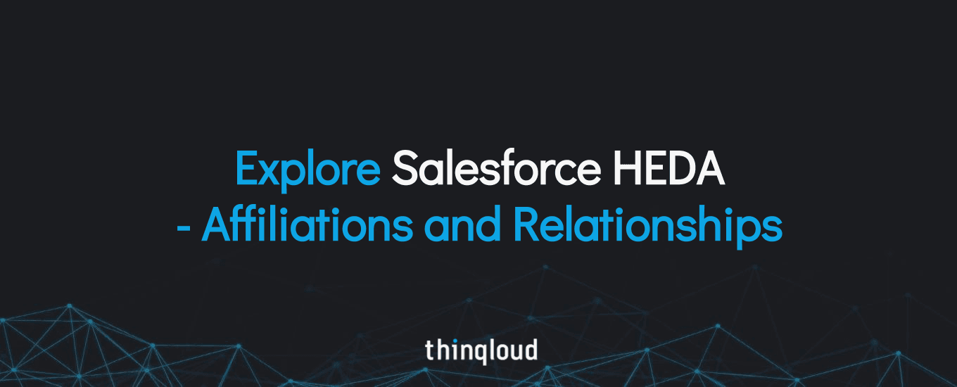 Explore Salesforce HEDA – Affiliations and Relationships