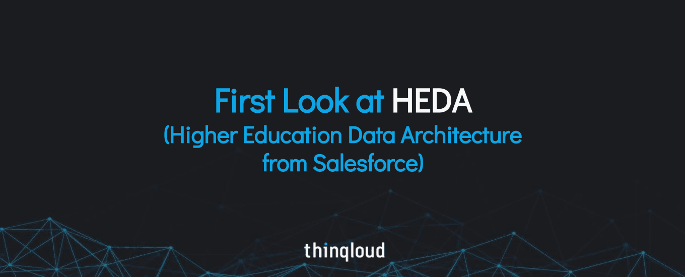 First Look at HEDA (Higher Education Data Architecture from Salesforce)