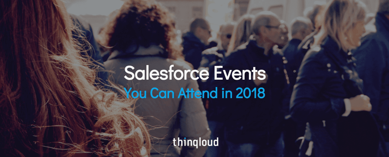 Salesforce Events You Can Attend In 2018