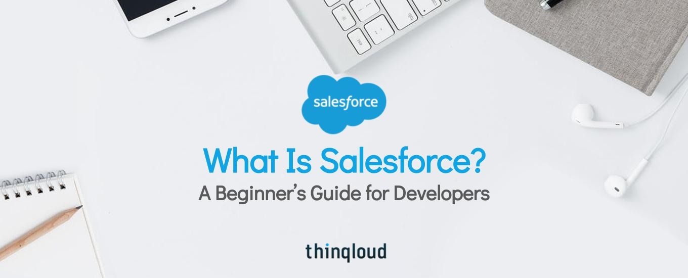 What Is Salesforce? A Beginner’s Guide for Developers